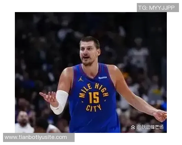 约基奇首节表现全面贡献四分四板四助攻正负值高达七分